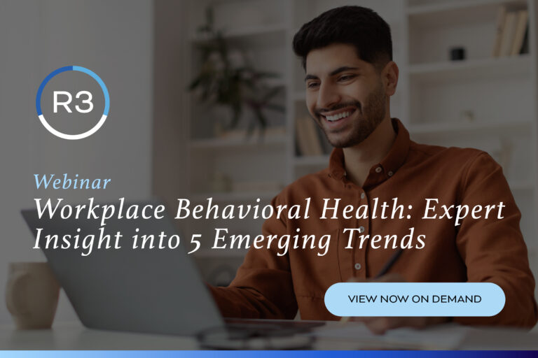 Workplace Behavioral Health: Expert Insight into 5 Emerging Trends - R3 ...