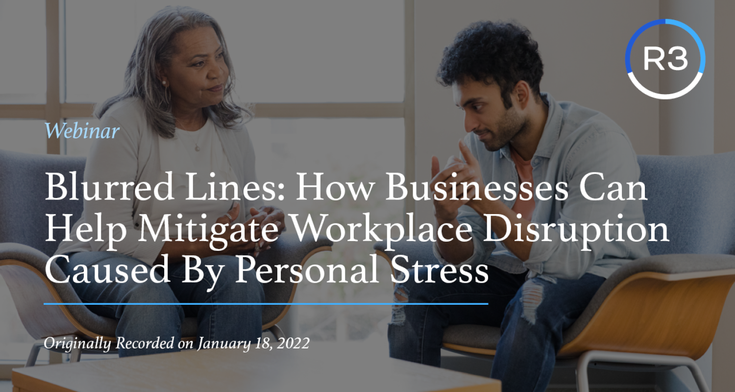 Blurred Lines How Businesses Can Help Mitigate Workplace Disruption Caused By Personal Stress_2