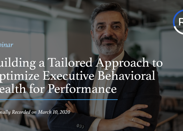 Building a Tailored Approach to Optimize Executive Behavioral Health for Performance - 2