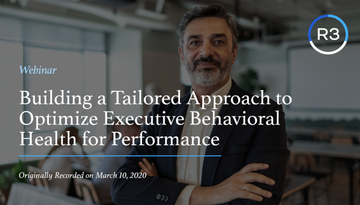 Building a Tailored Approach to Optimize Executive Behavioral Health for Performance - 2