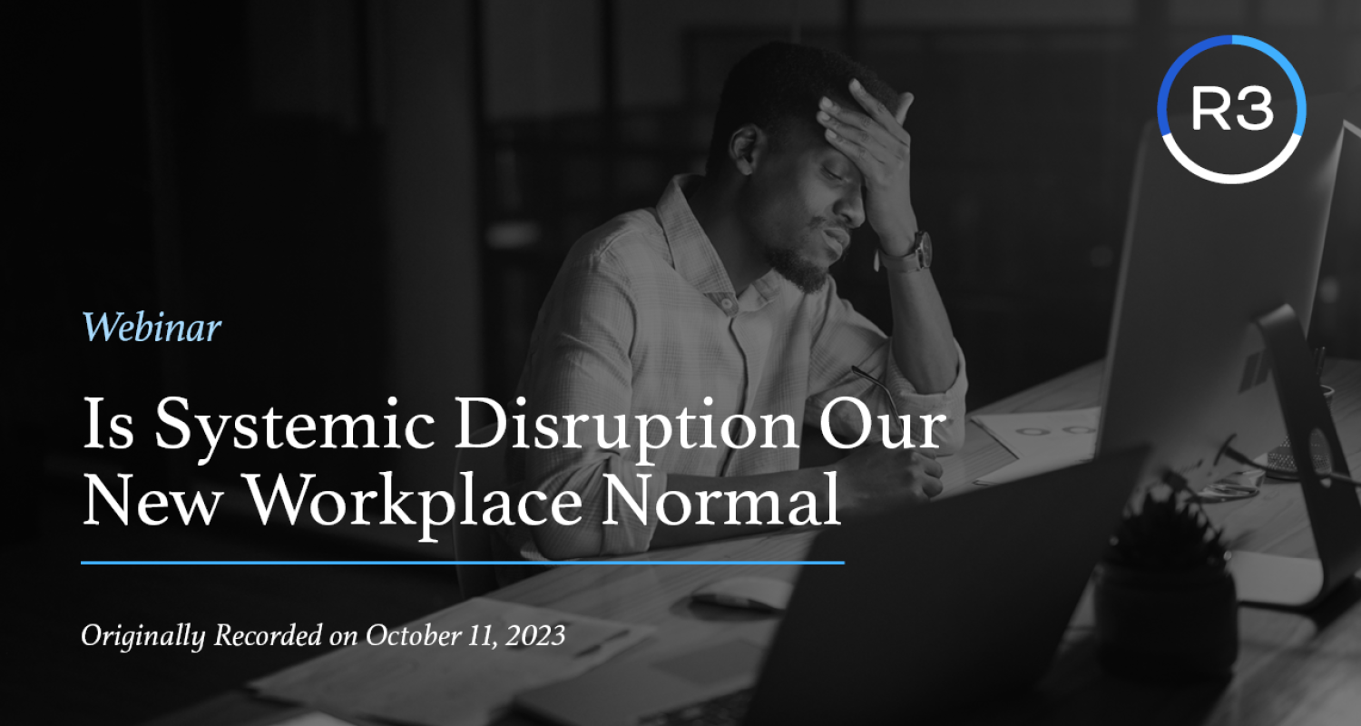 Is Systemic Disruption Our New Workplace Normal - 2