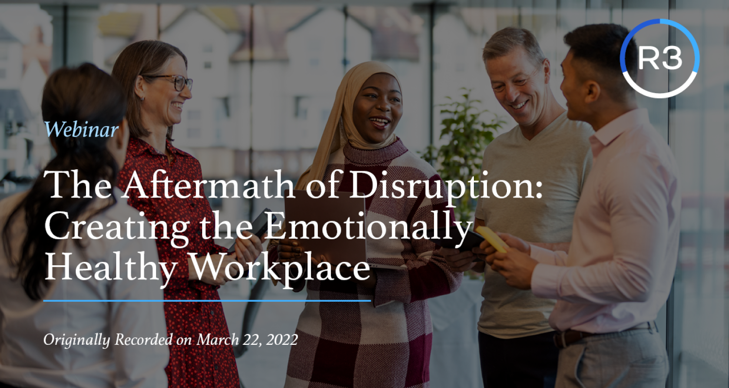 The-Aftermath-of-Disruption-Creating-the-Emotionally-Healthy-Workplace-2